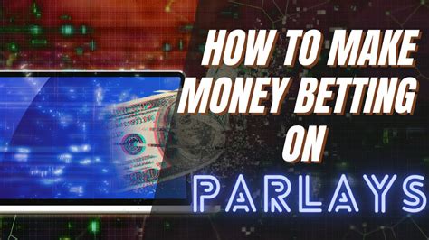 How to Make Money with Parlay Bets: Profitable Systems  .